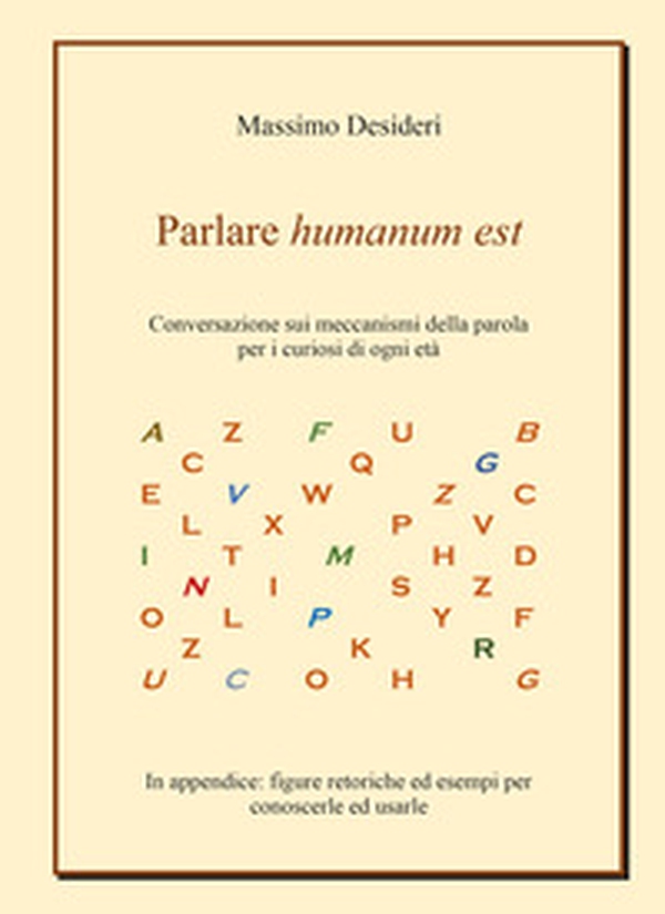 Parlare humanum est. Conversazione sui meccanismi della parola per curiosi di ogni età - Librerie.coop Parlare humanum est. Conversazione sui meccanismi della parola per curiosi di ogni età - Librerie.coop