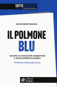 Il polmone blu. Salvare gli oceani per combattere il riscaldamento globale - Librerie.coop