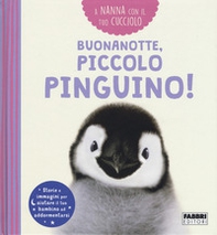 Buonanotte, piccolo pinguino! A nanna con il tuo cucciolo - Librerie.coop