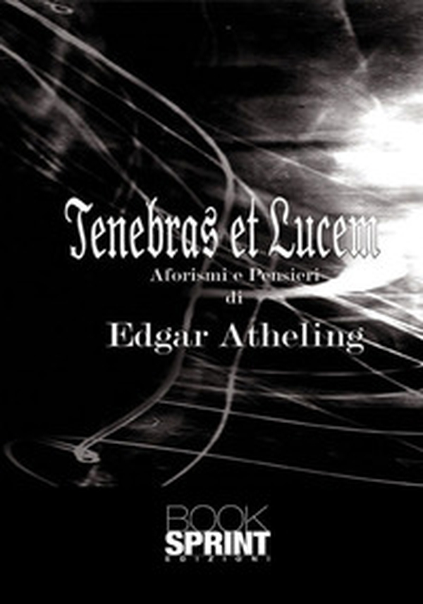 Tenebras et lucem. Aforismi e pensieri - Librerie.coop Tenebras et lucem. Aforismi e pensieri - Librerie.coop