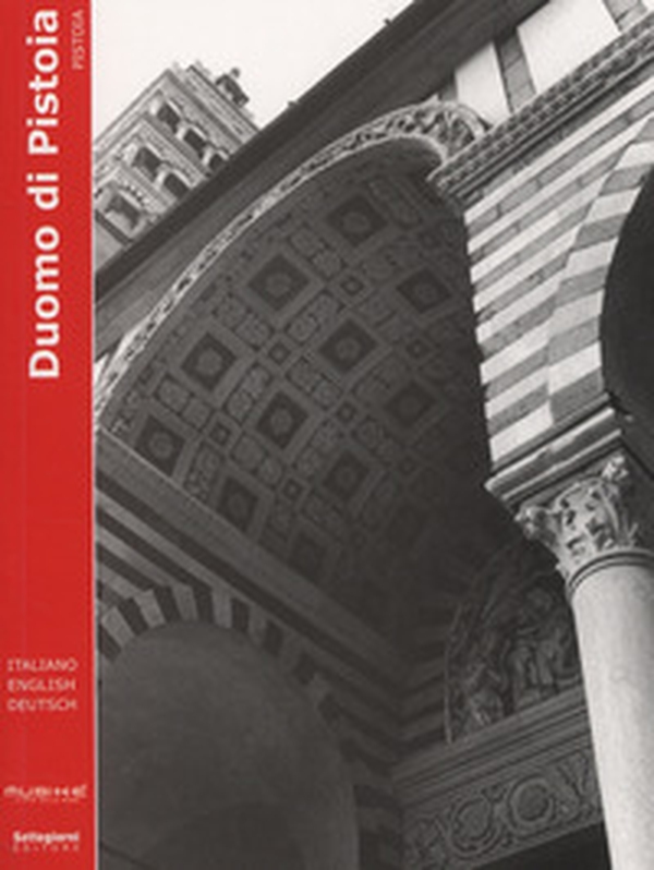 Duomo di Pistoia. Pistoia. Ediz. inglese e tedesca - Librerie.coop Duomo di Pistoia. Pistoia. Ediz. inglese e tedesca - Librerie.coop
