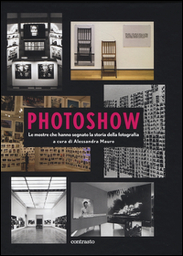 Photoshow. Le mostre che hanno segnato la storia della fotografia - Librerie.coop Photoshow. Le mostre che hanno segnato la storia della fotografia - Librerie.coop