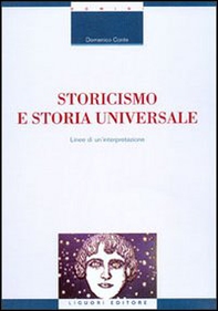 Storicismo e storia universale. Linee di un'interpretazione - Librerie.coop