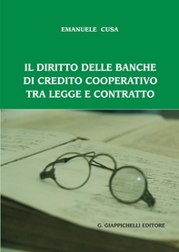 Il diritto delle banche di credito cooperativo tra legge e contratto - Librerie.coop Il diritto delle banche di credito cooperativo tra legge e contratto - Librerie.coop