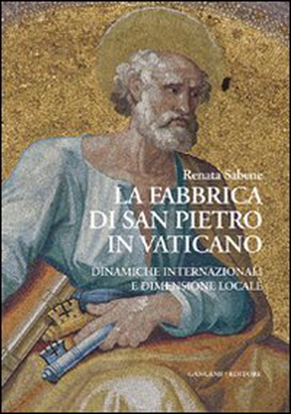 La fabbrica di San Pietro in Vaticano. Dinamiche internazionali e dimensione locale - Librerie.coop La fabbrica di San Pietro in Vaticano. Dinamiche internazionali e dimensione locale - Librerie.coop