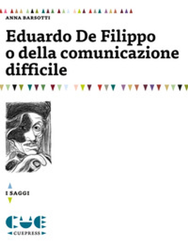 Eduardo De Filippo o della comunicazione difficile - Librerie.coop Eduardo De Filippo o della comunicazione difficile - Librerie.coop