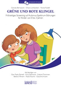 Grüne Und Rote Klingel. Frühzeitiges Screening auf Autismus-Spektrum-Störungen für Kinder von 0 bis 3 Jahren - Librerie.coop