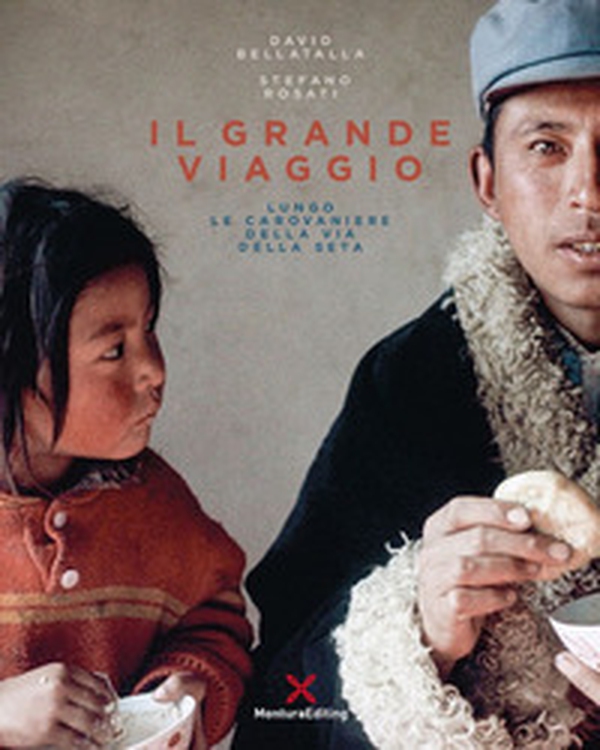 Il grande viaggio. Lungo le carovaniere della via della seta - Librerie.coop Il grande viaggio. Lungo le carovaniere della via della seta - Librerie.coop