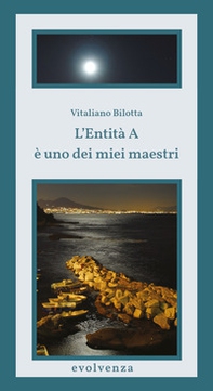 L'Entità A è uno dei miei maestri - Librerie.coop
