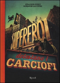 I supereroi detestano i carciofi. Con occhiali 3D - Librerie.coop