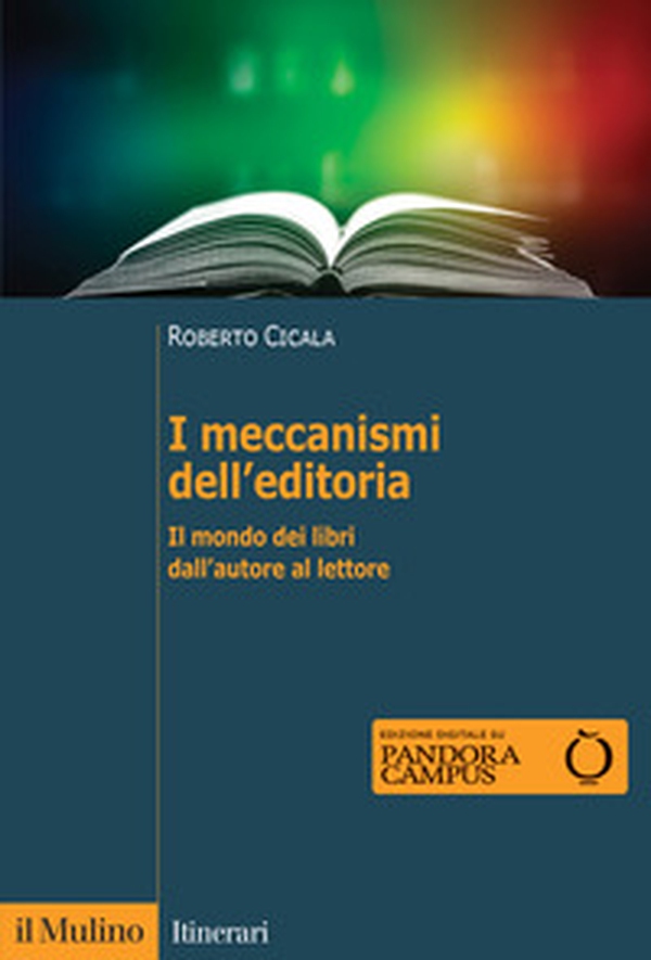 I meccanismi dell'editoria. Il mondo dei libri dall'autore al lettore - Librerie.coop I meccanismi dell'editoria. Il mondo dei libri dall'autore al lettore - Librerie.coop