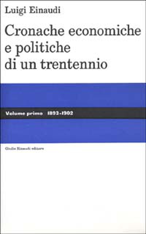 Cronache economiche e politiche di un trentennio (1893-1925) - Vol. 1 - Librerie.coop