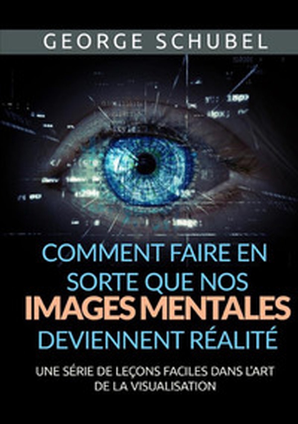 Comment faire en sorte que nos images mentales deviennent réalité. Une série de leçons faciles dans l'art de la visualisation - Librerie.coop Comment faire en sorte que nos images mentales deviennent réalité. Une série de leçons faciles dans l'art de la visualisation - Librerie.coop
