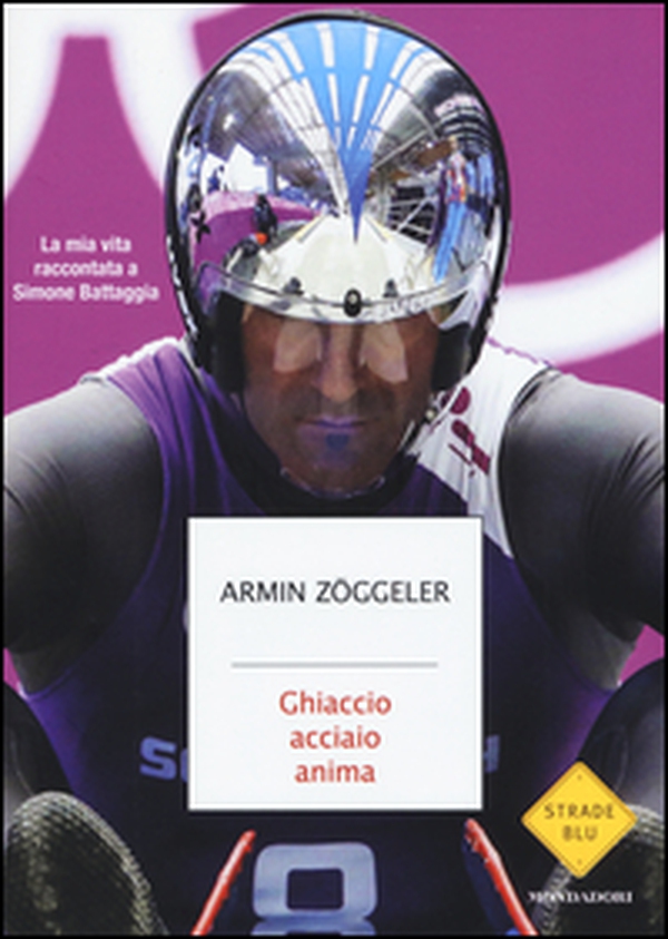 Ghiaccio, acciaio, anima. La mia vita raccontata a Simone Battaggia - Librerie.coop Ghiaccio, acciaio, anima. La mia vita raccontata a Simone Battaggia - Librerie.coop