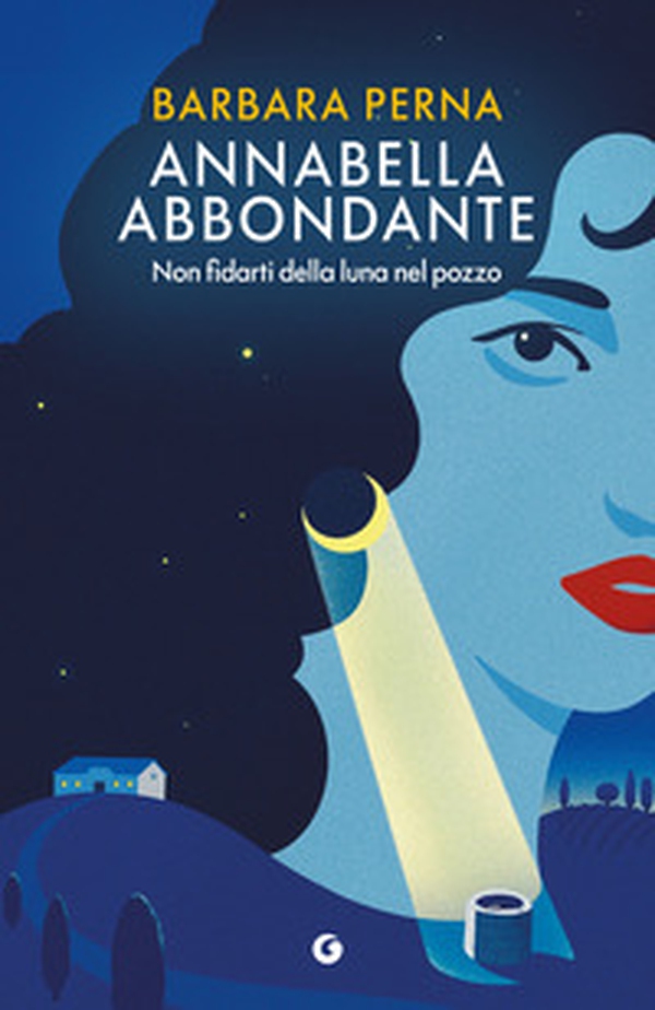 Non fidarti della luna nel pozzo. Annabella Abbondante - Librerie.coop