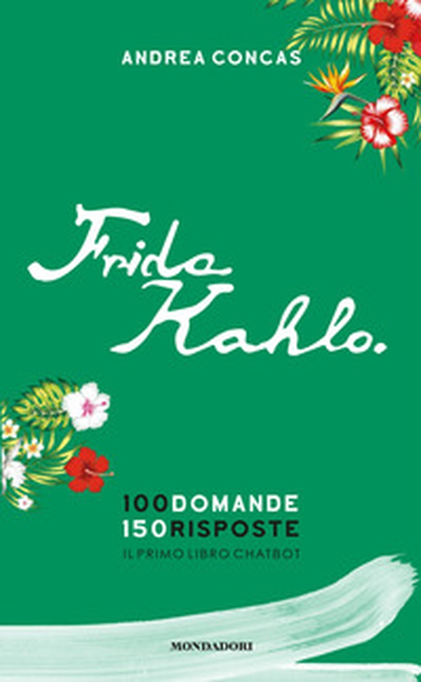 Frida Kahlo. 100 domande. 150 risposte. Il primo libro Chatbot - Librerie.coop Frida Kahlo. 100 domande. 150 risposte. Il primo libro Chatbot - Librerie.coop