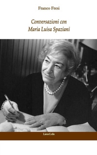 Conversazioni con Maria Luisa Spaziani - Librerie.coop