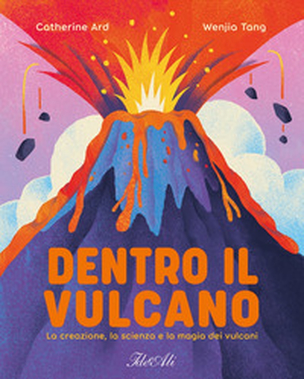 Dentro il vulcano. La creazione, la scienza e la magia dei vulcani - Librerie.coop Dentro il vulcano. La creazione, la scienza e la magia dei vulcani - Librerie.coop