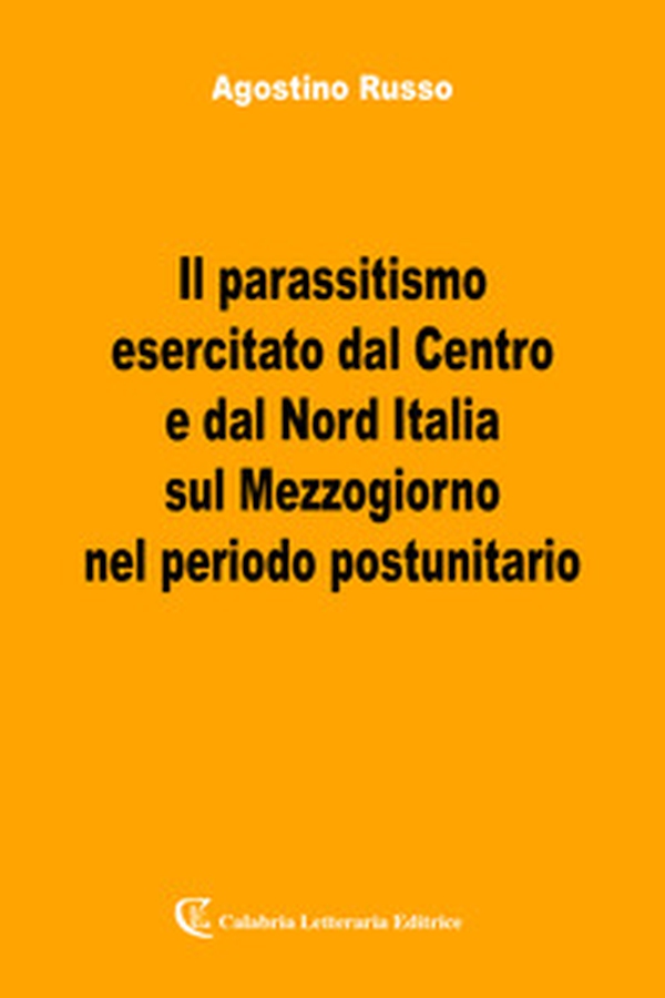 Il parassitismo esercitato dal Centro e dal Nord Italia - Librerie.coop Il parassitismo esercitato dal Centro e dal Nord Italia - Librerie.coop