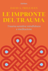 Le impronte del trauma. Trauma-sensitive mindfulness e meditazione - Librerie.coop
