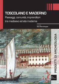 Toscolano e Maderno. Paesaggi, comunità, imprenditori tra medioevo ed età moderna - Librerie.coop