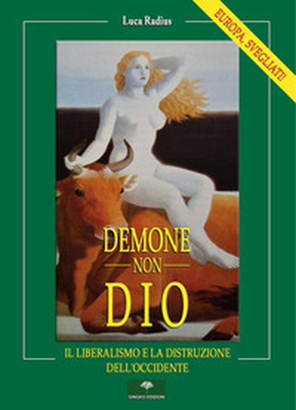 Demone, non Dio. Il Liberalismo e la distruzione dell'Occidente - Librerie.coop Demone, non Dio. Il Liberalismo e la distruzione dell'Occidente - Librerie.coop