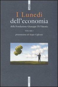 I lunedì dell'economia della Fondazione Giuseppe di Vittorio - Vol. 1 - Librerie.coop