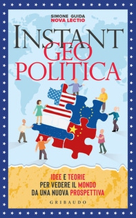 Instant geopolitica. Idee e teorie per vedere il mondo da una nuova prospettiva - Librerie.coop