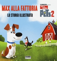 Pets 2. Max alla fattoria. La storia illustrata - Librerie.coop