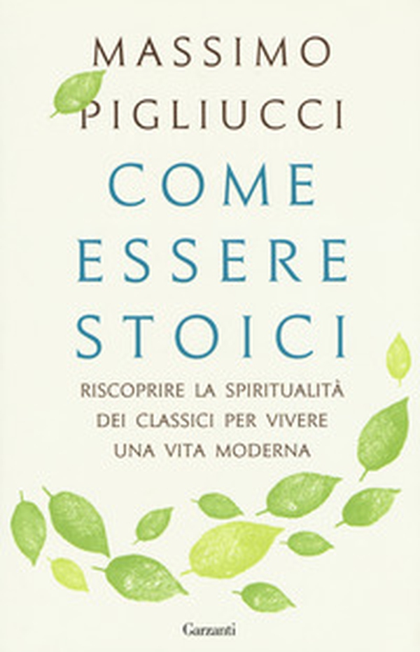 Come essere stoici. Riscoprire la spiritualità degli antichi per vivere una vita moderna - Librerie.coop Come essere stoici. Riscoprire la spiritualità degli antichi per vivere una vita moderna - Librerie.coop