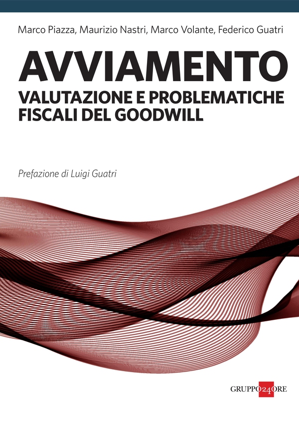 Avviamento, valutazione e problematiche fiscali del goodwill - Librerie.coop Avviamento, valutazione e problematiche fiscali del goodwill - Librerie.coop