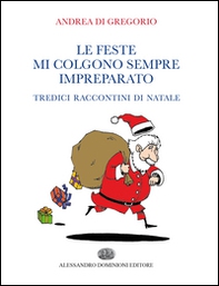 Le feste mi colgono sempre impreparato. Tredici raccontini di Natale - Librerie.coop