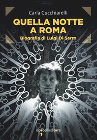 Quella notte a Roma. Biografia di Luigi Di Sarro - Librerie.coop