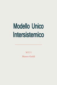 Modello Unico Intersistemico (MUI). Modello Univerale Interstemico (MUI) o Modello Unico e Universale o Modello Unico Universale (MUU) - Librerie.coop Modello Unico Intersistemico (MUI). Modello Univerale Interstemico (MUI) o Modello Unico e Universale o Modello Unico Universale (MUU) - Librerie.coop