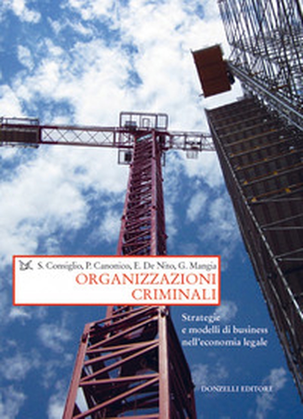 Organizzazioni criminali. Strategie e business nell'economia legale - Librerie.coop Organizzazioni criminali. Strategie e business nell'economia legale - Librerie.coop