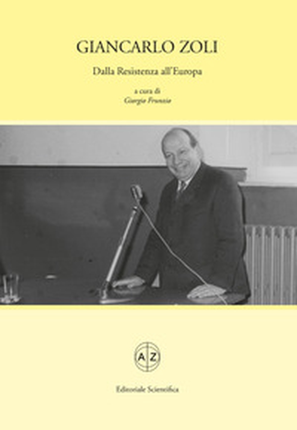 Giancarlo Zoli. Dalla Resistenza all'Europa - Librerie.coop Giancarlo Zoli. Dalla Resistenza all'Europa - Librerie.coop