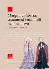 Margini di libertà. Testamenti femminili nel Medioevo - Librerie.coop