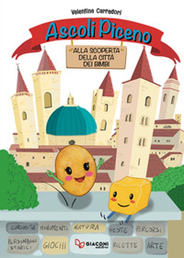 Ascoli Piceno. Alla scoperta della città dei bimbi - Librerie.coop Ascoli Piceno. Alla scoperta della città dei bimbi - Librerie.coop