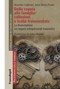 Dalla coppia alla famiglia: collusioni e lealtà frammentate. La dissociazione nei legami interpersonali traumatici - Librerie.coop