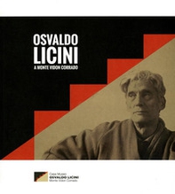 Osvaldo Licini. Vita e opere di Osvaldo Licini a Monte Vidon Corrado - Librerie.coop