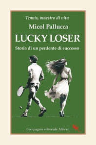 Lucky loser. Storia di un perdente di successo - Librerie.coop Lucky loser. Storia di un perdente di successo - Librerie.coop
