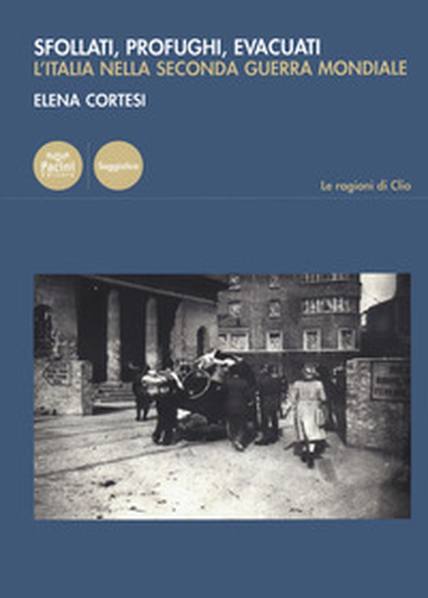 Sfollati, profughi, evacuati. L'Italia nella Seconda Guerra Mondiale - Librerie.coop Sfollati, profughi, evacuati. L'Italia nella Seconda Guerra Mondiale - Librerie.coop