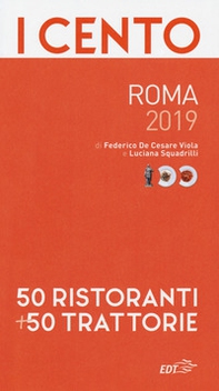 I cento di Roma 2019. 50 ristoranti + 50 trattorie - Librerie.coop I cento di Roma 2019. 50 ristoranti + 50 trattorie - Librerie.coop