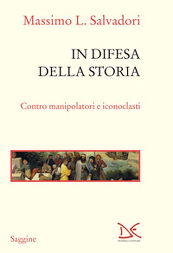 In difesa della storia. Contro manipolatori e iconoclasti - Librerie.coop In difesa della storia. Contro manipolatori e iconoclasti - Librerie.coop