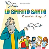 Lo Spirito Santo raccontato ai ragazzi - Librerie.coop