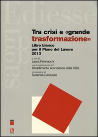 Tra crisi e «grande trasformazione». Libro bianco per il Piano del Lavoro 2013 - Librerie.coop