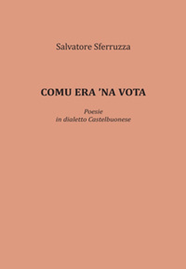 Comu era 'na vota. Poesie in dialetto Castelbuonese - Librerie.coop