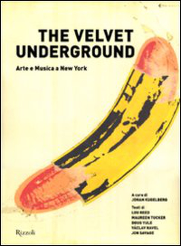 The Velvet Underground. Arte e musica a New York - Librerie.coop The Velvet Underground. Arte e musica a New York - Librerie.coop