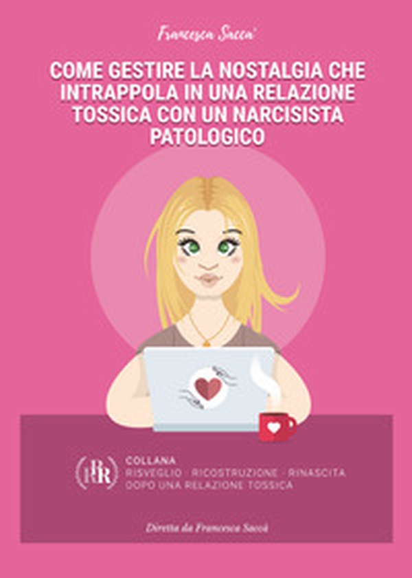 Come gestire la nostalgia che intrappola in una relazione tossica con un narcisista patologico - Librerie.coop Come gestire la nostalgia che intrappola in una relazione tossica con un narcisista patologico - Librerie.coop