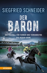Der Baron. Der Meran-Krimi. Dritter Fall für Farner und Terranostra - Librerie.coop